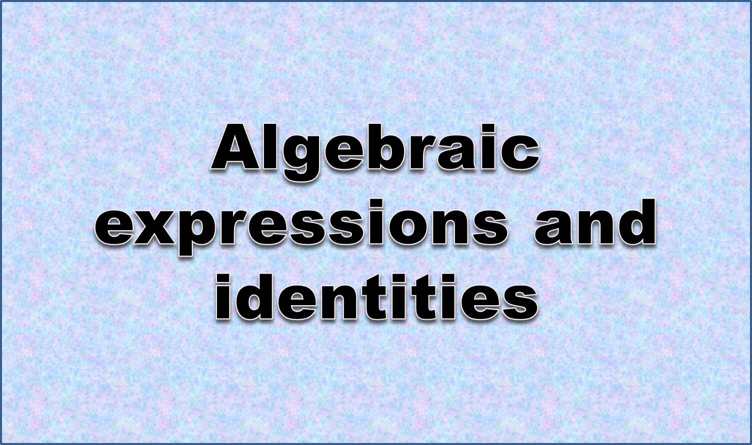 http://study.aisectonline.com/images/Algebraic expressions and identities11.jpg